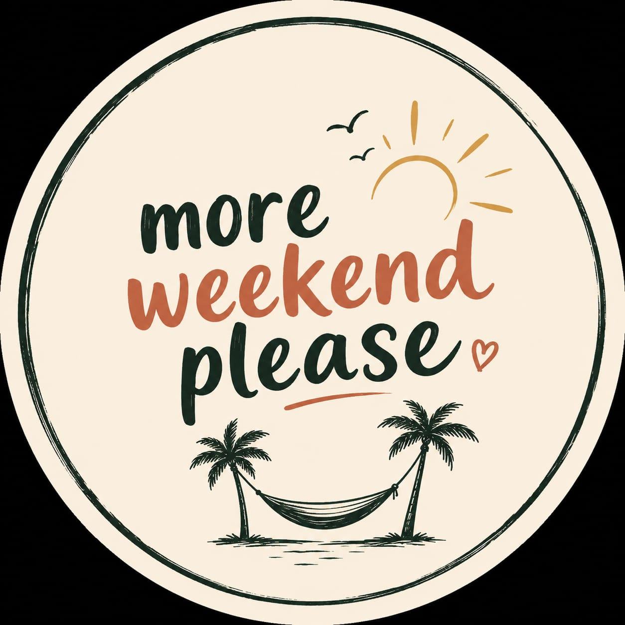 More Weekend Please